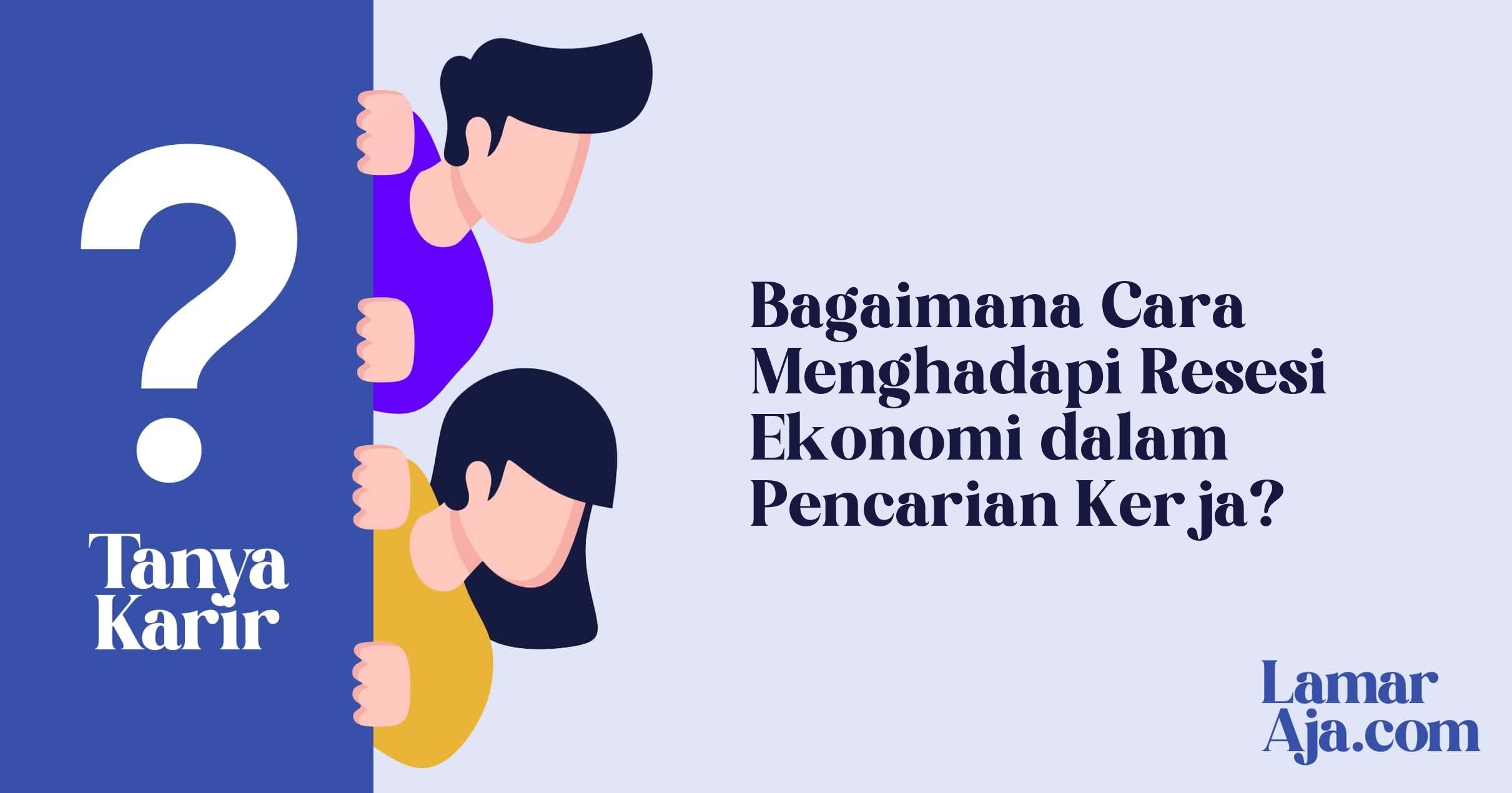 Bagaimana Cara Menghadapi Resesi Ekonomi dalam Pencarian Kerja?